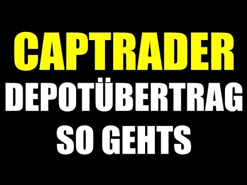 ? CAPTRADER DEPOTÜBERTRAG ? DEPOT AUF CAPTRADER ÜBERTRAGEN ? CAPTRADER TUTORIAL