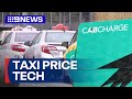 New technology to stop passengers being ripped by taxis | 9 News Australia