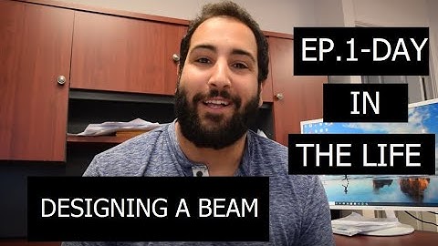 EP.1 DAY IN THE LIFE OF A STRUCTURAL ENGINEER - DESIGNING A BEAM