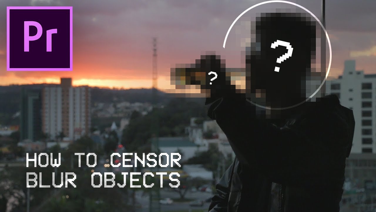 How To Censor Blur Faces Objects In Adobe Premiere Pro Tutorial Youtube