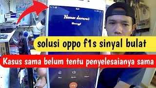 solusi oppo f1s sinyal bulat || sinyal oppo silang || oppo f1s no network solution