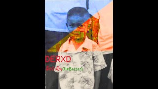 ดีกว่าฉัน(He Better) : DERXD [Prod.ThaiBeat(TB)]