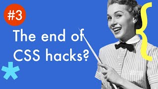 #3 The end of CSS hacks / Assembler CSS