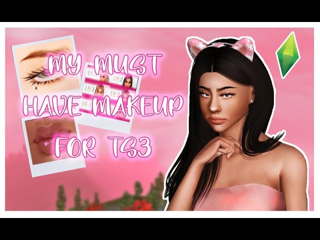 My Top 5 Must Have Makeup The Sims 3