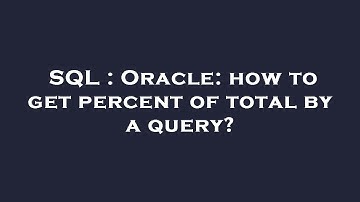 SQL : Oracle: how to get percent of total by a query?