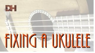 Fixing a Ukulele