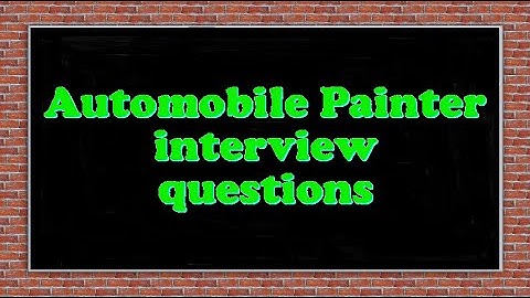 Automobile Painter interview questions