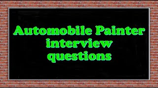 Automobile Painter interview questions