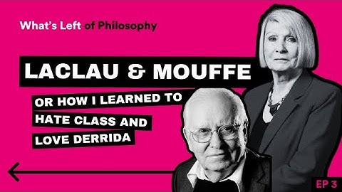 3 | Laclau and Mouffe: or, How We Learned to Hate Class and Love Derrida