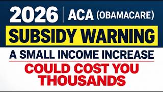2026 ACA (Obamacare) Subsidy Warning: A Small Income Increase Could Cost You Thousands
