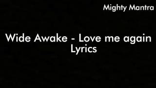 Wide Awake - Love me again Lyrics