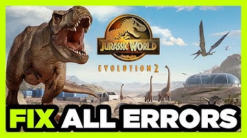FIX Jurassic World Evolution 2 Crashing, Not Launching, Freezing, Stuck, Black Screen & Errors