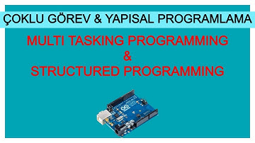 MULTI TASKING PROGRAMLAMA & YAPISAL PROGRAMLAMA || Arduino Multi Tasking & Structured Programming