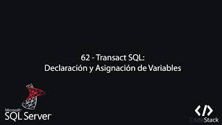 62 - Transact SQL: Declaración y Asignación de Variables [SQL Server]