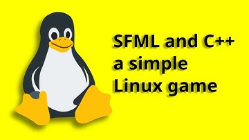 A Simple Linux Game with SFML and C++