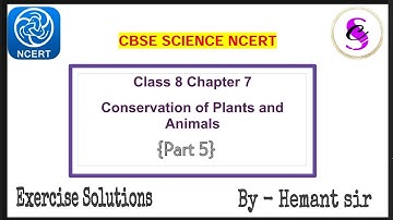 CBSE ncert class 8 science chapter 7 Part 5 CONSERVATION OF PLANTS AND ANIMALS : EXERCISE SOLUTIONS