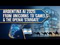 Argentina AI 2025: From Unicorns to "Camels" & The OpenAI "Stargate"