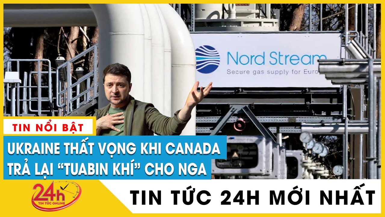 Ukraine nói “vô cùng thất vọng” sau khi Canada miễn trừng phạt và trả tua-bin khí đốt từ Nga tới Đức