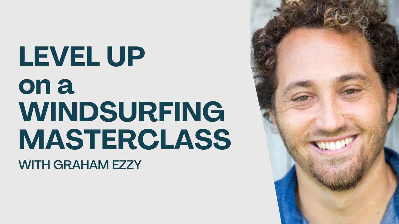 What it looks like to level up on a WINDSURFING MASTERCLASS with Graham Ezzy