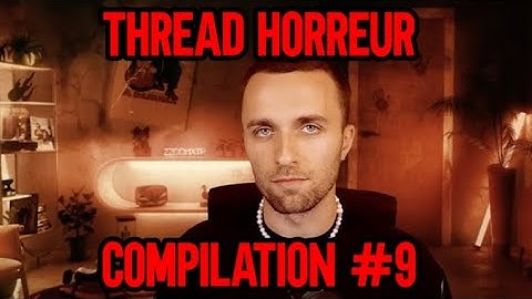 SQUEEZIE: THREAD HORREUR - 1H (COMPILATION 9#) #squeezie #threadhorreur