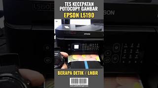 TES KECEPATAN PRINTER EPSON L5190 DIPAKAI UNTUK POTOCOPY GAMBAR