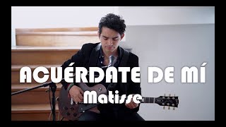 Acuérdate de mí - Matisse // Rafa Solis Cover