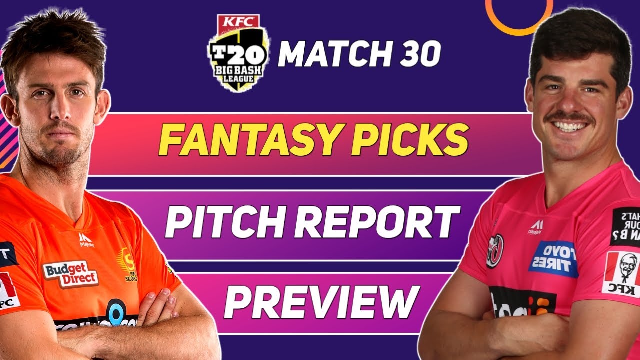 Perth Scorchers vs Sydney Sixers Fantasy Picks Pitch Report
