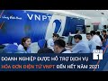 Doanh nghiệp được hỗ trợ dịch vụ hóa đơn điện tử VNPT đến hết năm 2021 | VTC1
