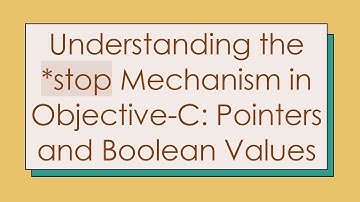 Understanding the *stop Mechanism in Objective-C: Pointers and Boolean Values