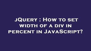 jQuery : How to set width of a div in percent in JavaScript?
