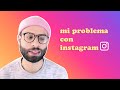 mi problema con Instagram ¿Por qué no lo uso?