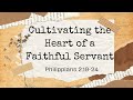 Mar 17 2024 11am  cultivating the heart of a faithful servant  philippians 21924