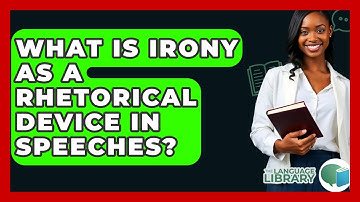 What Is Irony As A Rhetorical Device In Speeches? - The Language Library