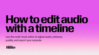 How to Edit Audio Using a Multitrack Timeline | Hilite Tutorial
