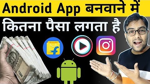 How much does it cost to make an Android app in India? Android app banwane me kitna paisa lagta hai?