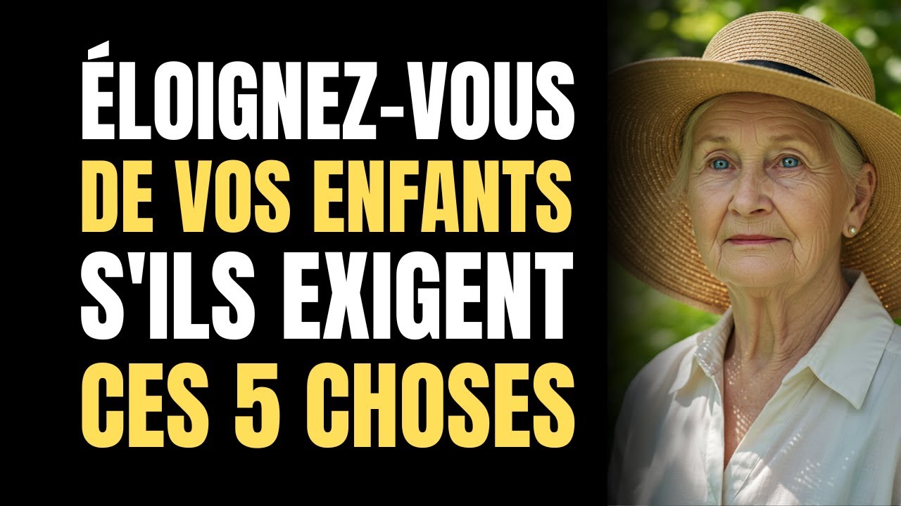 ÉLOIGNEZ VOUS DE VOS ENFANTS S'ILS EXIGENT CES 5 CHOSES