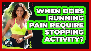 When Does Running Pain Require Stopping Activity?