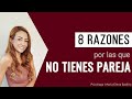 8 Razones por las que no tienes pareja | Psicóloga Maria Elena Badillo