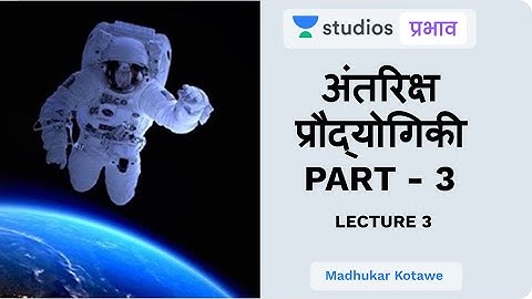 L3: Space Technology (Part - 3) I Science & Technology (UPSC CSE - Hindi) I Madhukar Kotawe