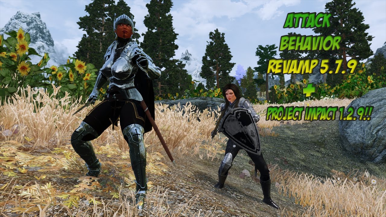 SKYRIM SE, ATTACK BEHAVIOR REVAMP 5.7.9 AND PROJECT IMPACT 1.2.9