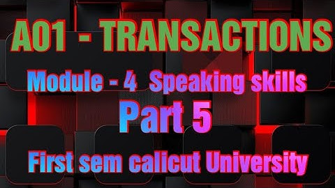 Common course - A01 - TRANSACTIONS :ESSENTIAL ENGLISH LANGUAGE SKILLS. PART - 5. First semester