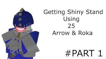 [YBA] GETTING SHINY STAND WITH MAX ARROW & ROKA #PART1