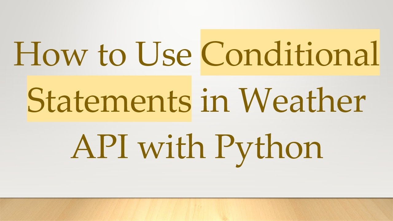 How to Use Conditional Statements in Weather API with Python