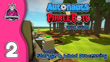 Autonauts vs PirateBots - Quick Guides #02 - Storage & Wood Processing