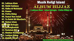 Lagu Religi Islami - ALBUM HIJJAZ (Lukisan Alam - Jalan Bahagia - Pelita Hidup)  - Durasi: 1:03:30. 