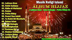 Lagu Religi Islami - ALBUM HIJJAZ (Lukisan Alam - Jalan Bahagia - Pelita Hidup)  - Durasi: 1:03:30. 