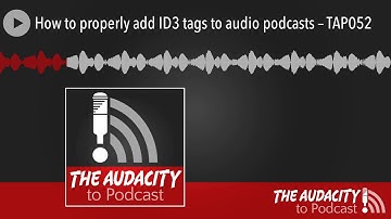 How to properly add ID3 tags to audio podcasts – TAP052