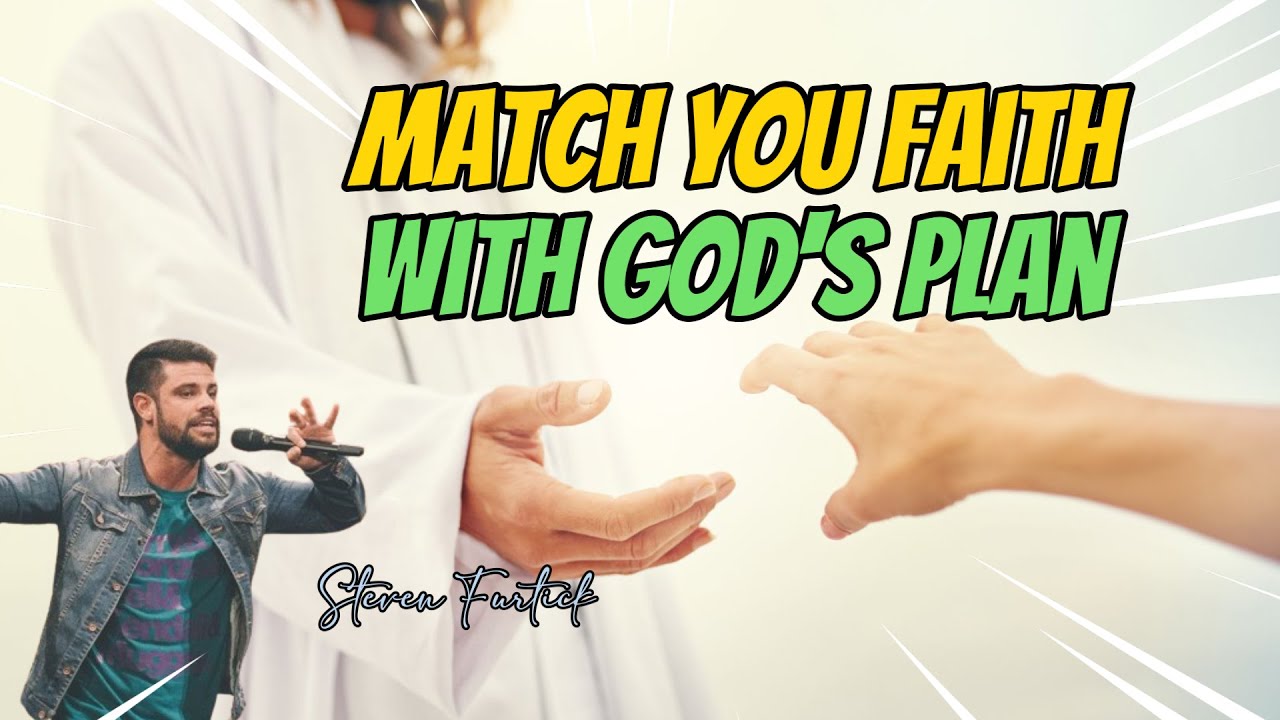 Match Your faith with God's Plan - #stevenfurtick #Christian Daily # ...