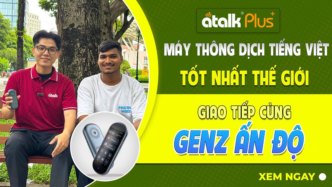 Trò Chuyện Với GenZ Ấn Độ Với Máy Phiên Dịch Cầm Tay ATalk Plus+ | Phiên Dịch Tự Động Chuẩn Xác