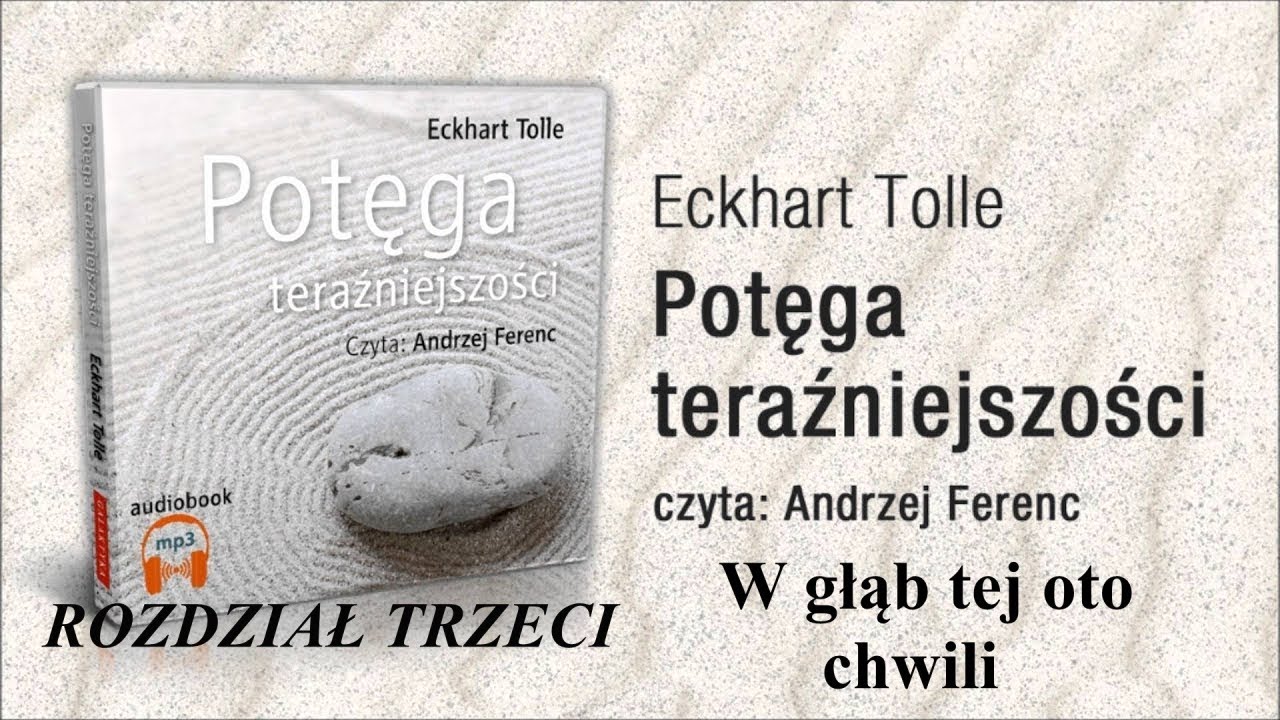Tolle Eckhart | Potęga Teraźniejszości | Rozdział 3 |  W głąb tej oto chwili | 639 HZ Solfeggio